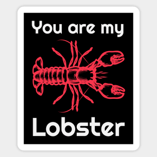 You are my lobster Magnet